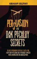 Persuasion and Dark Psychology Secrets