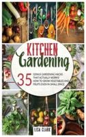 Kitchen Gardening: 35 genius gardening hacks that actually work. How to grow vegetables and fruits even in small space.