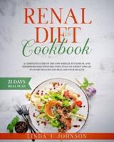 Renal Diet Cookbook: A Complete Guide of 200 Low Sodium, Potassium, and Phosphorus Recipes for Every Stage of Kidney Disease to Avoid Dialysis and Reclaim your Health.