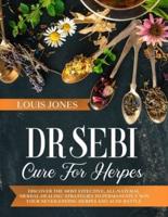 Dr Sebi Cure For Herpes: Discover The Most Effective, All-Natural 'Herbal-Healing' Strategies to Permanently Win Your Never-Ending Herpes and Acne Battle.