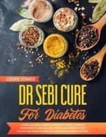Dr Sebi Cure For Diabetes: A Final Natural 'Diabetes-Reversal' Guide. 7 Proven Strategies to Use Alkaline Lifestyle to Improve Your Health and Bring Your Blood Sugar Back Under Control