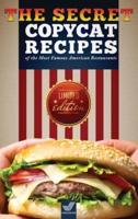 Copycat Recipes: The Secret Recipes of the Most Famous American Restaurants