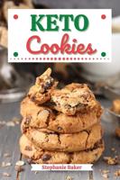 Keto Cookies: Discover 30 Easy to Follow Ketogenic Cookbook Cookies recipes for Your Low-Carb Diet with Gluten-Free and wheat to Maximize your weight loss
