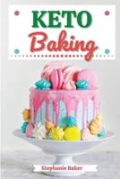 Keto Baking: Discover 30 Easy to Follow Ketogenic Baking Cookbook recipes for Your Low-Carb Diet with Gluten-Free and wheat to Maximize your weight loss