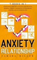 ANXIETY IN RELATIONSHIP:  7 BOOKS IN 1 THE COMPLETE GUIDE TO OVERCOMING INSECURITY, JEALOUSY AND NEGATIVE THINKING. THERAPY TECHNIQUES TO STOP FEELING INSECURE AND ATTACHED IN LOVE