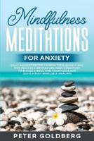 Mindfulness Meditations for Anxiety: Daily Inspiration for Calming your Anxiety and Find Peace in Everyday Life. Simple Practices to Reduce Stress, Find your Focus and Quiet a Busy Mind(Self-Healing)