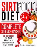 Sirtfood Diet: 4 in 1: The Complete Science-Backed 21-Day Guide for Rapid Weight Loss and How to Keep It Off for Life