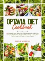 Optavia Diet Cookbook: 200+ Healthy, Easy, And Super Energetic Recipes to   Burn Fat and Lose Weight Fast. The Complete Guide to A Long-Term Trasformation With Lean and Green Meals