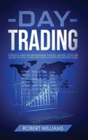 Day Trading: A Pratical Guide with Best Beginners Stategies, Methods, Tools and Tactics to Make a Living and Create a Passive Income from Home