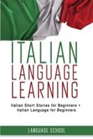 ITALIAN LANGUAGE LEARNING: 2 IN 1 Italian Short Stories for Beginners + Italian Language for Beginners.