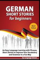 German Short Stories for Beginners: Easy Language Learning with Phrases and Short Stories to Improve Your Vocabulary and Grammar in a Fun Way