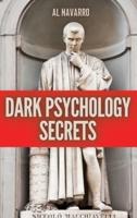DARK PSYCHOLOGY SECRETS: The ultimate guide to stop being manipulated, learning mind control, brainwashing and the art of reading people