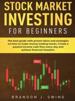 STOCK MARKET INVESTING FOR BEGINNERS: The ultimate guide  with  proven ideas and strategies on how to make money trading stocks.Create a passive income cashflow every day and achieve financial freedom