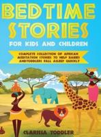 BEDTIME STORIES FOR KIDS AND CHILDREN: Complete Collection of African Meditation Stories to Help Babies and Toddlers Fall Asleep Quickly