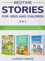 BEDTIME  STORIES  FOR  KIDS AND CHILDREN: Complete Collection of  Meditation Stories to Help Babies and Toddlers Fall Asleep Quickly