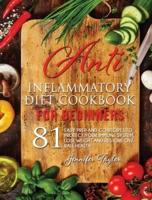 Anti-inflammatory Diet Cookbook: 81 easy prep-and-go recipes to protect your immune system, lose weight and restore overall health