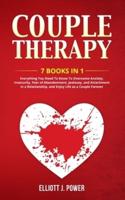 Couple Therapy: 7 Books in 1:  Everything You Need To Know To Overcome Anxiety, Insecurity, Fear of Abandonment, Jealousy, and Attachment in a Relationship, and Enjoy Life as a Couple Forever