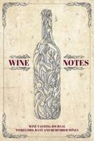 WINE NOTES: Wine Tasting Journal to Record, Rate and Remember Wines