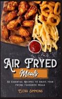 Air Fryed Meals
