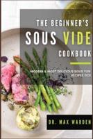 The Beginner's Sous Vide Cookbook