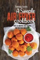 A Simple Air Fryer Cookbook