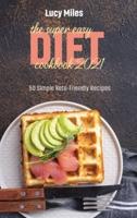 The Super Easy Diet Cookbook 2021