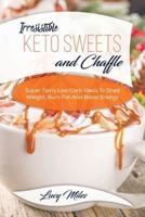Irresistible Keto Sweets And Chaffles