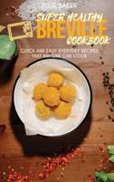 Super Healthy Breville Cookbook