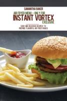 Air Fryer Menu - Instant Vortex Exclusive