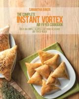 The Complete Instant Vortex Air Fryer Cookbook