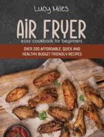 Air Fryer Easy Cookbook For Beginners