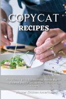 Copycat Recipes : The Ultimate Ketogenic Diet Guide. Delicious, Easy and Quick Low Carb Recipes for Rapid Weight loss. Improve and Optimize your Life.