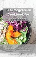 Keto Vegetarian Cookbook for Beginners: Low-carb and ketogenic diet recipes for healthy living, weight loss, cholesterol reduction, reverse disease, and balance hormones.