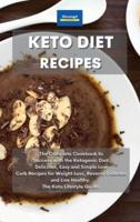 Keto Diet Recipes: The Complete Cookbook to Success with the Ketogenic Diet. Delicious, Easy and Simple Low Carb Recipes for Weight Loss, Reverse Diabetes and Live Healthy.  The Keto Lifestyle Guide.