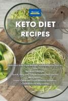 Keto Diet Recipes: Delicious Low-Carb Recipes and Ketogenic Diet to Live the Keto Lifestyle. Quick, Easy and Simple Healthy Recipes for Weight Loss, Lower Cholesterol and Reverse Diabetes. Cookbook for Beginners.