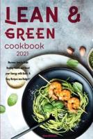 Lean &amp; Green Cookbook for Beginners 2021: Discover How to Build Healthy Habits and Boost your Energy with Quick &amp; Easy Recipes on a Budget