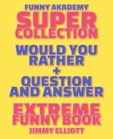 Question and Answer + Would You Rather = 258 PAGES Super Collection - Extreme Funny - Family Gift Ideas For Kids, Teens And Adults: The Book of Silly Scenarios, Challenging Choices, and Hilarious Situations the Whole Family Will Love (Game Book Gift Ideas