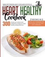 The HEART HEALTHY Cookbook: 300 simple low sodium and cholesterol recipes to make healthy eating delicious.