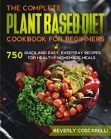 THE COMPLETE PLANT BASED DIET COOKBOOK FOR BEGINNERS