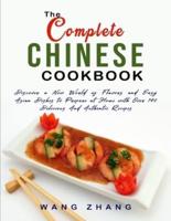 The Complete Chinese Cookbook: Discover a New World of Flavors and Easy Asian Dishes to Prepare at Home with Over 140 Delicious And Authentic Recipes