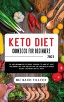 Keto Diet Cookbook For Beginners 2021