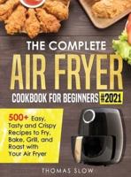 The Complete Air Fryer Cookbook for Beginners #2021