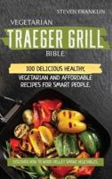Vegetarian Traeger Grill Bible