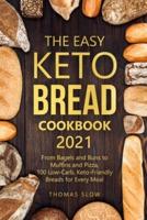 The Easy Keto Bread Cookbook 2021
