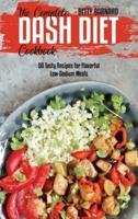 The Complete Dash Diet Cookbook: 50 Tasty Recipes for Flavorful Low-Sodium Meals
