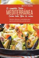 El Completo Libro de cocina De Dieta mediterránea para Cocina lenta: Recetas sabrosas y saludables para que los principiantes pierdan peso