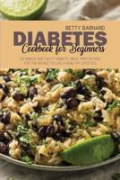 Diabetes Cookbook for Beginners: 50 Simple and Tasty Diabetic Meal Prep Recipes for the Novice to Live a Healthy Lifestyle