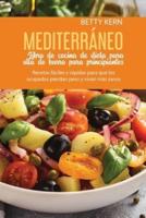 Libro de cocina de dieta Mediterránea en olla de barro para principiantes: Recetas fáciles y rápidas para que los ocupados pierdan peso y vivan más sanos