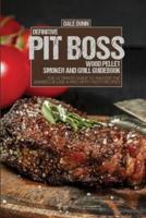 Definitive Pit Boss Wood Pellet Smoker and Grill Guidebook