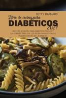 Libro de cocina para diabéticos 2021: Recetas de dietas para diabéticos fáciles y saludables para que los recién diagnosticados puedan controlar la diabetes
